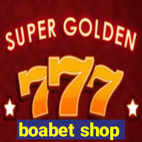 boabet shop